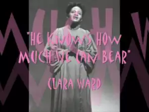 Clara Ward - He Knows How Much We Can Bear
